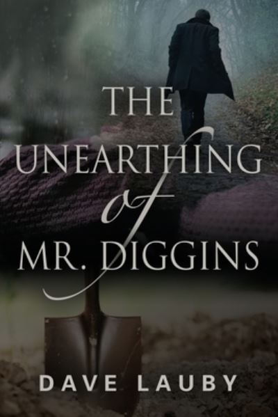 Cover for Dave Lauby · The Unearthing of Mr. Diggins (Paperback Book) (2023)