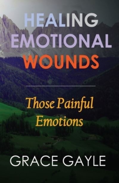 Cover for Grace Gayle · Healing Emotional Wounds (Paperback Book) (2017)