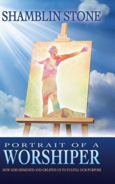 Cover for Shamblin Stone · Portrait of a Worshiper (Hardcover Book) (2018)