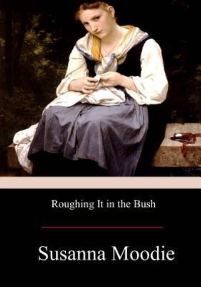 Cover for Susanna Moodie · Roughing It in the Bush (Taschenbuch) (2017)