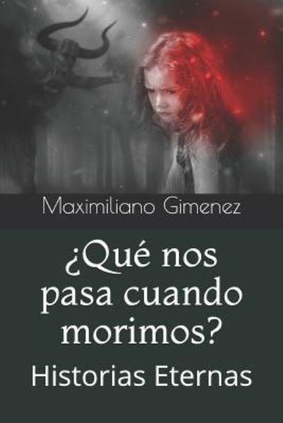 Cover for Maximiliano Gimenez · ?Que nos pasa cuando morimos?: Historias Eternas - Una Sesion Con El Psiquiatra (Pocketbok) (2018)