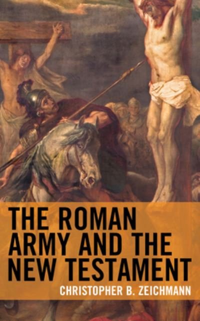 Cover for Zeichmann, Christopher B., Ryerson University · The Roman Army and the New Testament (Taschenbuch) (2021)