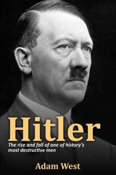 Hitler - Adam West - Książki - Createspace Independent Publishing Platf - 9781979260046 - 30 października 2017