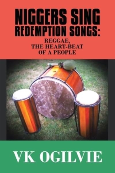 Cover for Vk Ogilvie · Niggers Sing Redemption Songs : Reggae, the Heart-Beat of a People (Taschenbuch) (2022)