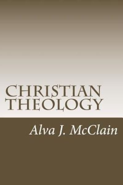 Cover for Alva J McClain · Christian Theology (Pocketbok) (2018)