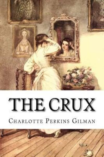 Cover for Charlotte Perkins Gilman · The Crux (Pocketbok) (2018)