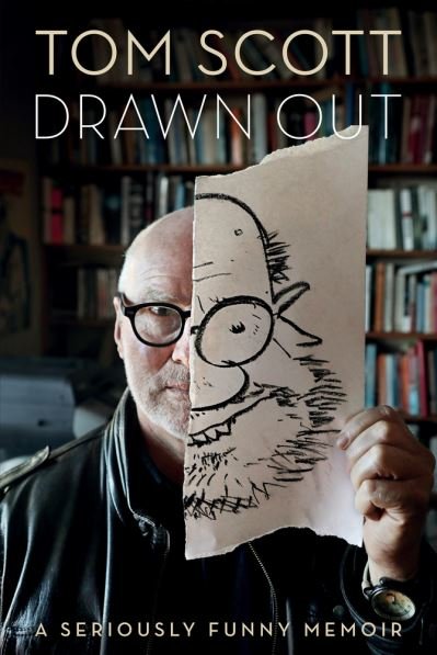 Cover for Tom Scott · Drawn Out A Seriously Funny Memoir (Book) (2019)