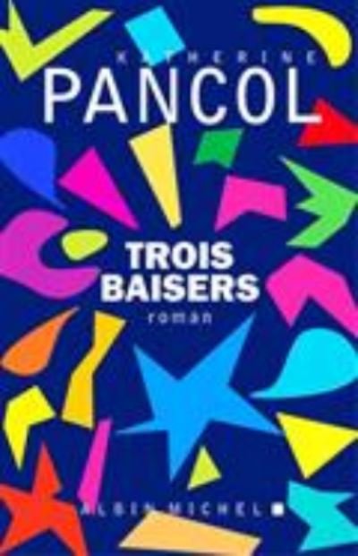 Cover for Katherine Pancol · Trois baisers (MERCH) (2017)