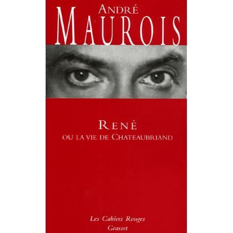 René ou la vie de Chateaubriand - André Maurois - Kirjat - Grasset & Fasquelle - 9782246189046 - sunnuntai 18. elokuuta 2019