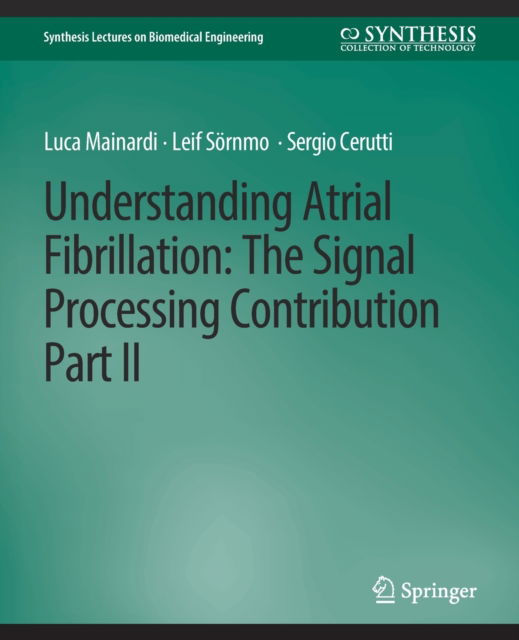 Cover for Luca Mainardi · Understanding Atrial Fibrillation: The Signal Processing Contribution, Part II - Synthesis Lectures on Biomedical Engineering (Paperback Book) (2008)