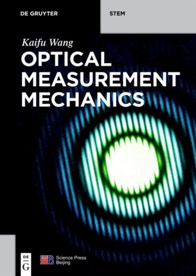 Optical Measurement Mechanics - Wang - Książki -  - 9783110573046 - 9 kwietnia 2018