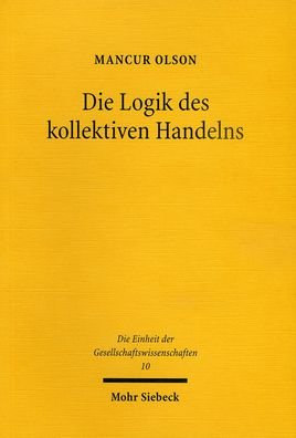 Cover for Mancur Olson · Die Logik des kollektiven Handelns: Kollektivguter und die Theorie der Gruppen - Die Einheit der Gesellschaftswissenschaften (Taschenbuch) [5., durchgesehene Auflage edition] (2004)