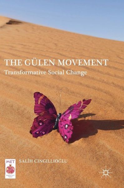 Cover for Salih Cingillioglu · The Gulen Movement: Transformative Social Change - Middle East Today (Hardcover Book) [1st ed. 2017 edition] (2017)