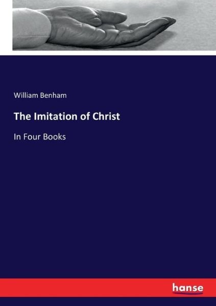 The Imitation of Christ - Benham - Books -  - 9783337028046 - April 30, 2017