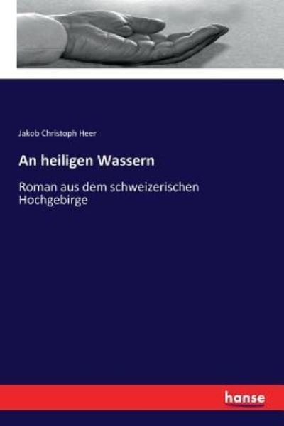 Cover for Jakob Christoph Heer · An heiligen Wassern (Taschenbuch) (2017)