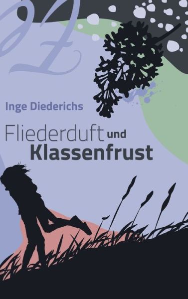 Cover for Inge Diederichs · Fliederduft und Klassenfrust (Hardcover bog) (2021)