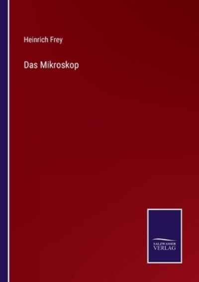 Cover for Heinrich Frey · Das Mikroskop (Taschenbuch) (2022)