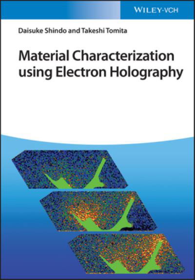 Material Characterization Using Electron Holography - Daisuke Shindo - Livros - Wiley-VCH Verlag GmbH - 9783527348046 - 2 de novembro de 2022