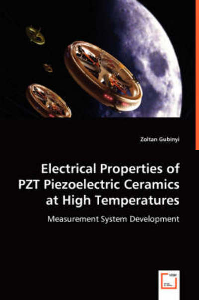 Cover for Zoltan Gubinyi · Electrical Properties of Pzt Piezoelectric Ceramics at High Temperatures: Measurement System Development (Paperback Book) (2008)