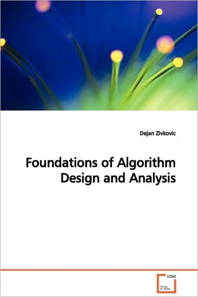 Cover for Dejan Zivkovic · Foundations of Algorithm Design and Analysis (Taschenbuch) (2009)
