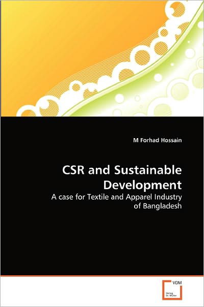 Cover for M Forhad Hossain · Csr and Sustainable Development: a Case for Textile and Apparel Industry of Bangladesh (Paperback Book) (2010)