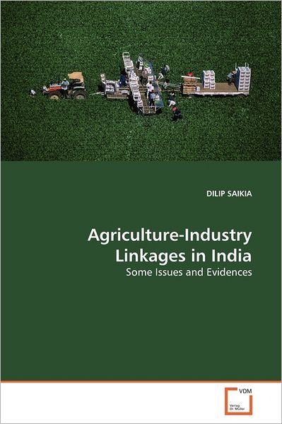 Cover for Dilip Saikia · Agriculture-industry Linkages in India: Some Issues and Evidences (Taschenbuch) (2011)
