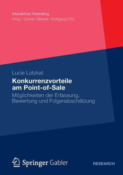 Cover for Lucie Lotzkat · Konkurrenzvorteile Am Point-Of-Sale: Moeglichkeiten Der Erfassung, Bewertung Und Folgenabschatzung - Interaktives Marketing (Paperback Book) [2013 edition] (2012)