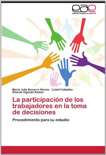 Cover for Rómulo Ogando Ramos · La Participación De Los Trabajadores en La Toma De Decisiones: Procedimiento Para Su Estudio (Pocketbok) [Spanish edition] (2012)