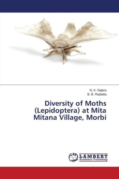 Cover for Gajera N K · Diversity of Moths (Lepidoptera) at Mita Mitana Village, Morbi (Paperback Book) (2015)