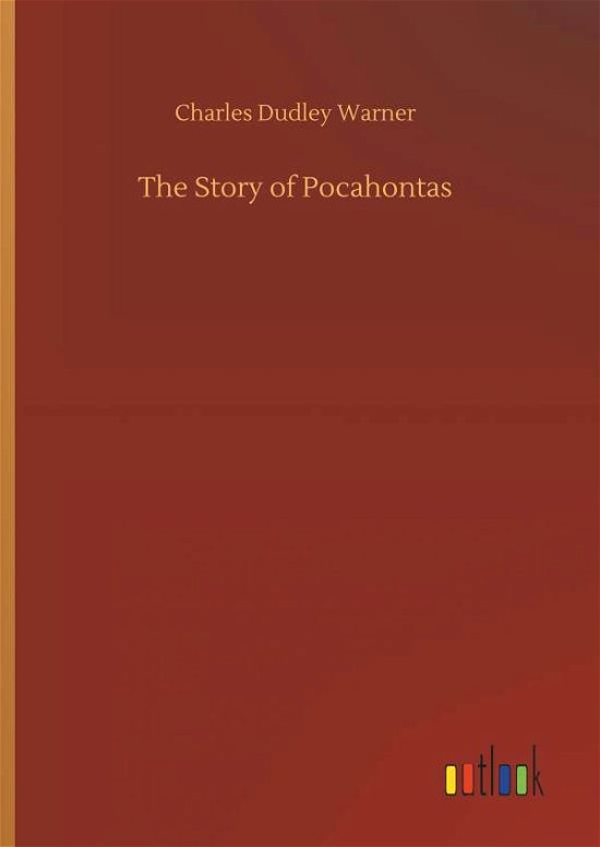 Cover for Charles Dudley Warner · The Story of Pocahontas (Hardcover Book) (2018)