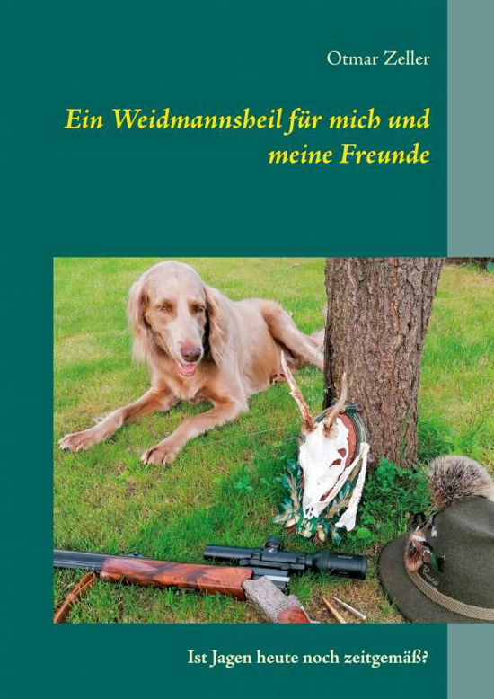 Ein Weidmannsheil für mich und m - Zeller - Kirjat -  - 9783738601046 - 