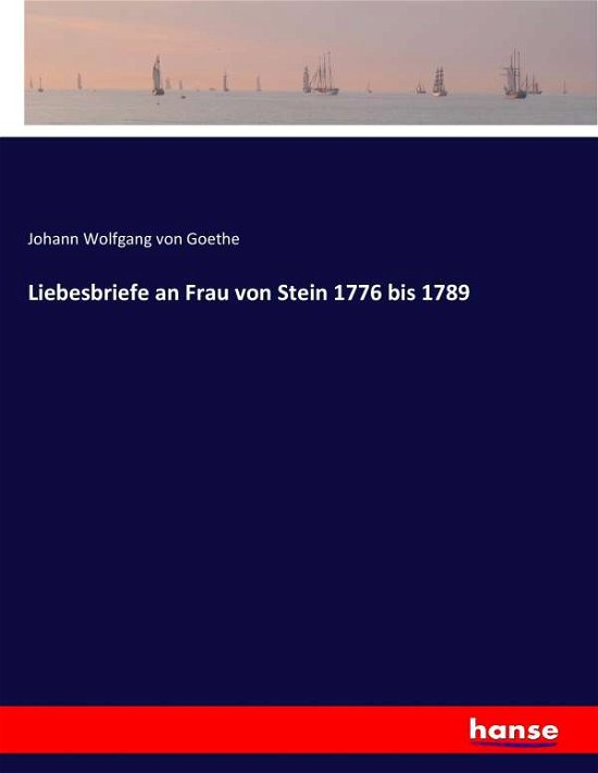 Cover for Goethe · Liebesbriefe an Frau von Stein 1 (Bok) (2017)
