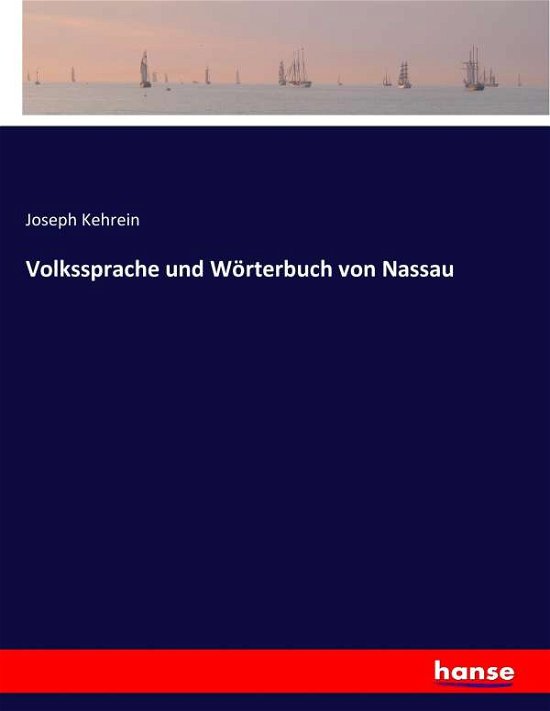 Volkssprache und Wörterbuch von - Kehrein - Books -  - 9783743449046 - May 31, 2021