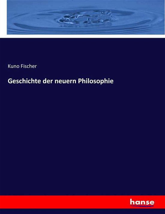 Cover for Fischer · Geschichte der neuern Philosoph (Book) (2017)