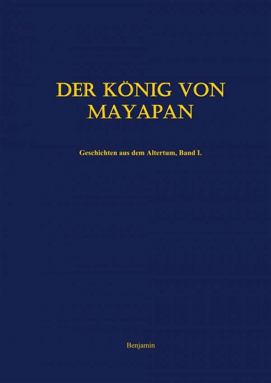 Cover for Benjamin · Der König von Mayapan (Buch)