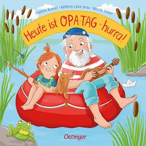 Heute ist Opa-Tag – hurra! - Kathrin Lena Orso - Kirjat - Verlag Friedrich Oetinger GmbH - 9783751202046 - perjantai 12. elokuuta 2022