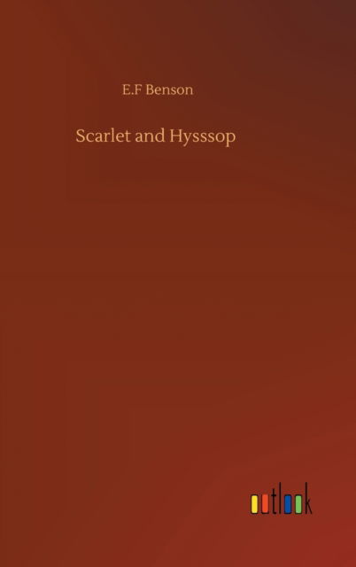 Cover for E F Benson · Scarlet and Hysssop (Hardcover Book) (2020)