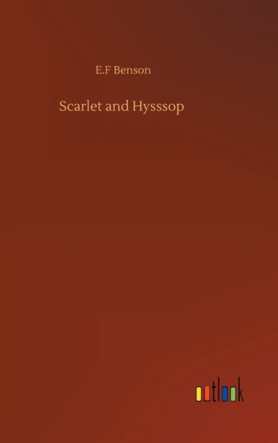 Cover for E F Benson · Scarlet and Hysssop (Hardcover Book) (2020)