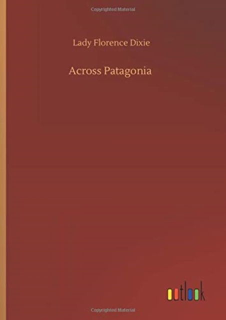 Cover for Lady Florence Dixie · Across Patagonia (Hardcover Book) (2020)