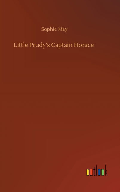 Cover for Sophie May · Little Prudy's Captain Horace (Hardcover Book) (2020)