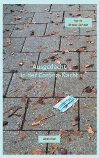 Cover for Astrid Mazur-Schaar · Ausgedacht in der Corona-Nacht (Paperback Book) (2021)