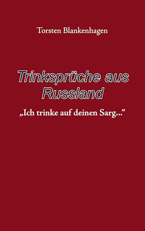 Cover for Torsten Blankenhagen · Trinksprüche aus Russland (Paperback Book) (2021)