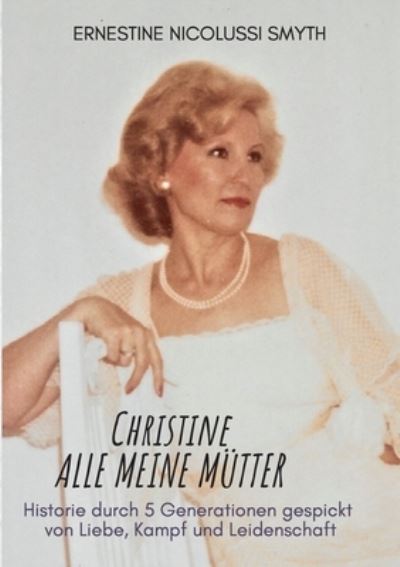 Cover for Ernestine Nicolussi Smyth · Christine Alle meine Mutter (Paperback Book) (2022)