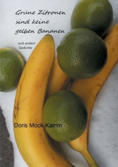 Cover for Doris Mock-Kamm · Grüne Zitronen sind keine gelben Bananen (Paperback Book) (2022)