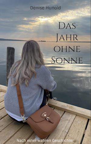 Cover for Denise Hunold · Das Jahr ohne Sonne (Book) (2024)
