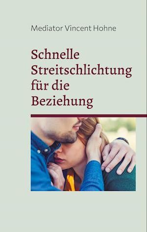 Cover for Mediator Vincent Hohne · Schnelle Streitschlichtung für die Beziehung (Book) (2024)