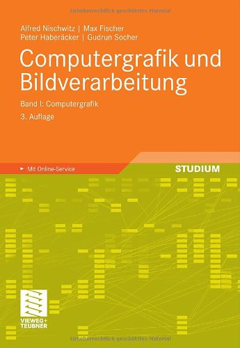 Cover for Alfred Nischwitz · Computergrafik Und Bildverarbeitung: Band I: Computergrafik (Paperback Book) [3rd Nischwitz, Computergrafik..., Band 1, 3. Aufl. edition] (2011)