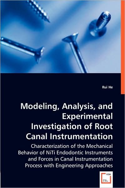 Cover for Rui He · Modeling, Analysis, and Experimental Investigation of Root Canal Instrumentation (Pocketbok) (2008)