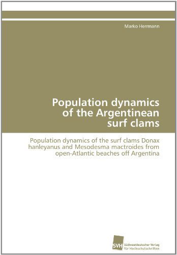 Cover for Marko Herrmann · Population Dynamics of the Argentinean Surf Clams: Population Dynamics of the Surf Clams Donax Hanleyanus and Mesodesma Mactroides from Open-atlantic Beaches off Argentina (Paperback Book) (2011)