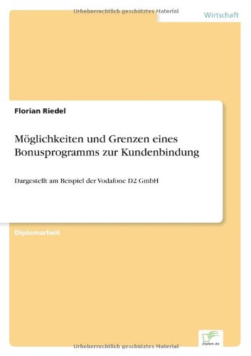 Cover for Florian Riedel · Moeglichkeiten und Grenzen eines Bonusprogramms zur Kundenbindung: Dargestellt am Beispiel der Vodafone D2 GmbH (Pocketbok) [German edition] (2005)